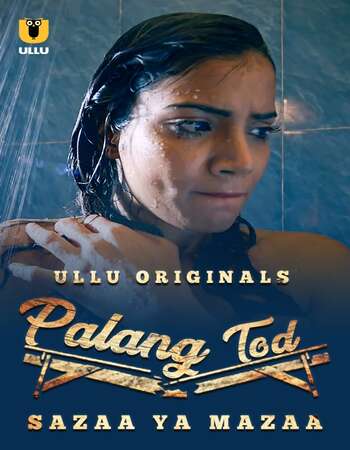 Palang Tod (Sazaa Ya Mazaa) 2021 Hindi S01 ULLU WEB Series full movie download